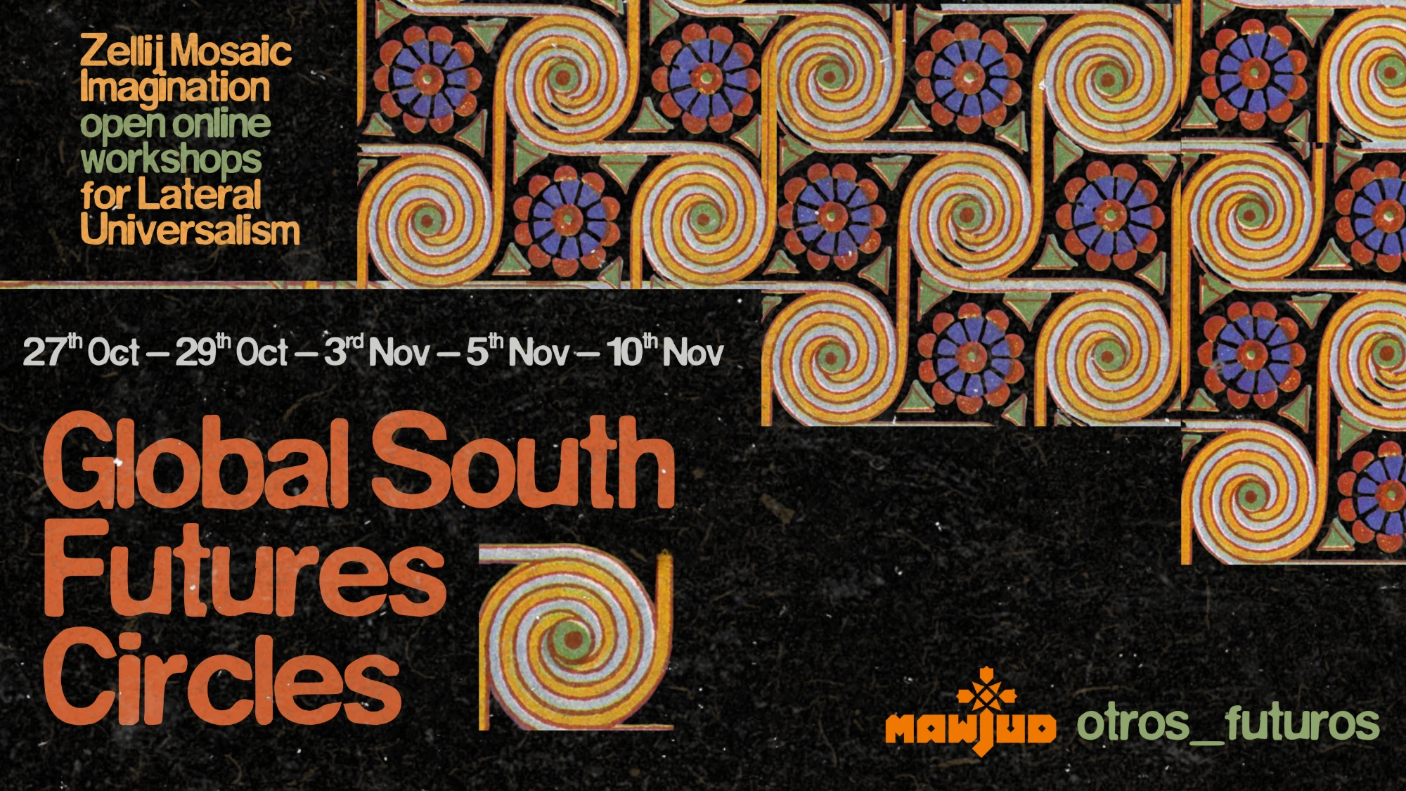 Global South Futures Circles — Zellij Mosaic Imagination: open online workshops for Lateral Universalism. Mawjud and otros_futuros.